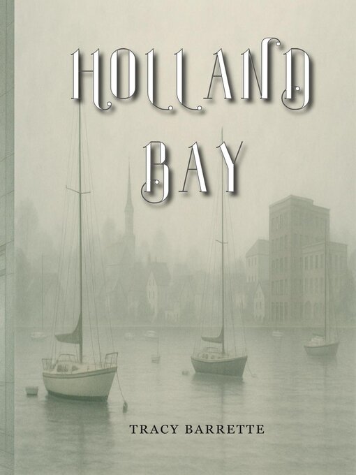 Title details for Holland Bay by Tracy Barrette - Wait list